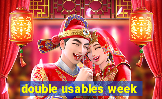double usables week